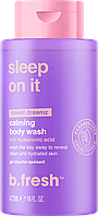 Гель для душа sleep on It body wash b.fresh 473 ml