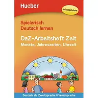 Spielerisch Deutsch lernen: DaZ-Arbeitsheft Zeit
