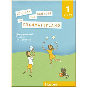 Schritt für Schritt ins Grammatikland 1 Übungsgrammatik für Kinder und Jugendliche Deutsch als Fremdsprache