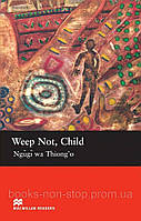 Адаптированные книги на английском Macmillan Readers Upper-Intermediate Level :Weep Not, Child