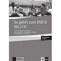 Книга для учителя So geht's zum DSD II (B2/C1) , Lehrerhandbuch zum Testbuch, Uberarbeitung wegen