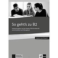 Книга для учителя So geht's zu B2 Vorbereitungskurs auf das Goethe-/ÖSD-Zertifikat B2 Lehrerhandbuch passend