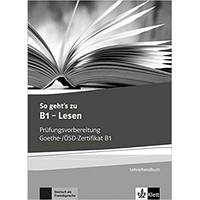 Книга для учителя So geht's zu B1 - Lesen Prüfungsvorbereitung Goethe-/ÖSD-Zertifikat B1 Lehrerhandbuch mit