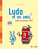 Ludo et ses amis 2e Édition 1 Cahier d activités