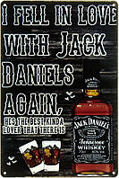 Металлическая табличка / постер "Я Снова Влюбился В Джек Дэниэлс / I Fell In Love With Jack Daniels Again"