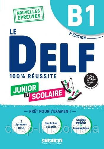 Le DELF 100% réussite Junior et Scolaire B1 2e Édition (au nouveau format d'épreuves).