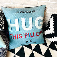 Подушка If you miss me hug this pillow 40х40см Вівек