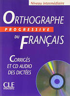 Orthographe Progressive du Français Intermediaire Corriges + CD-audio