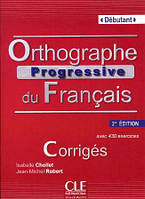 Orthographe Progressive du Français 2e Édition Débutant Corrigés
