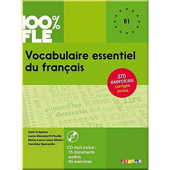 Vocabulaire essentielle du français 100% FLE B1 Livre avec CD mp3