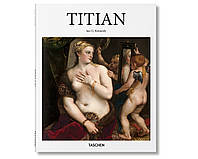 Книга о художнике Тициане Вечеллио Titian. Ian G. Kennedy, Taschen Подарочные книги об искусстве на английском