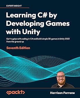 Learning C# by Developing Games with Unity - Seventh Edition. Harrison Ferrone