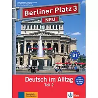 Berliner Platz NEU 3 Lehr- und Arbeitsbuch Teil 2 mit Audio-CD zum Arbeitsbuchteil und Im Alltag EXTRA
