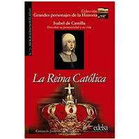 Книга для чтения Grandes personajes de la Historia Nivel 1 La Reina Católica: Isabel de Castilla