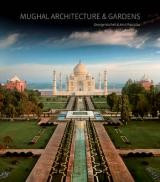 Ландшафтний дизайн. Mughal Architecture and Gardens. Автор: George Mitchell, Amit Pasricha