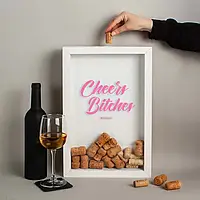 Рамка для винных пробок "Cheers Bitches"