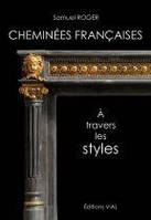 Элементы дизайна. Cheminees francaises. A travers les styles.