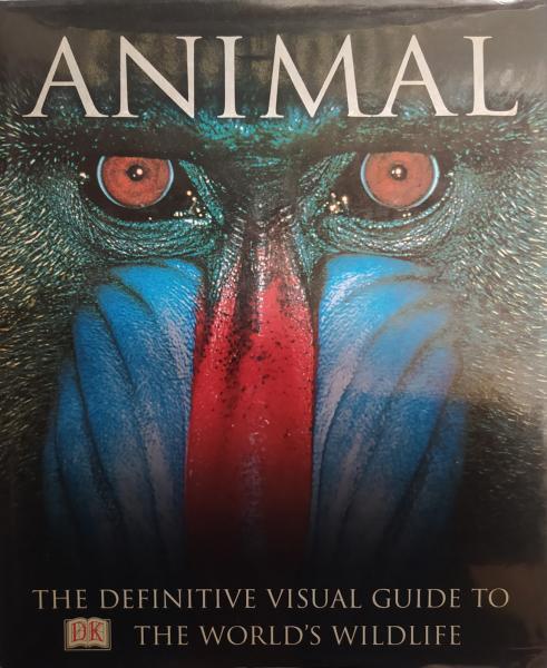 Animal: The definitive visual guide to the world's wildlife. David Burnie.