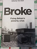 Broke: Fixing Britain's Poverty Crisis by Tom Clark