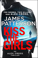 Kiss the Girls - James Patterson - 9781784757489