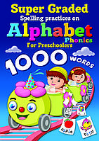 Super Graded Spelling Practices on Alphabet Phonics - - 978-967-447-067-8