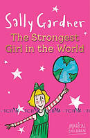 Magical Children: The Strongest Girl In The World - Sally Gardner - 9781444011647