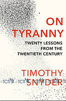 On Tyranny: Twenty Lessons From the Twentieth Century - Timothy Snyder - 9781847924889