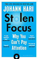 Stolen Focus : Why You Can't Pay Attention - Johann Hari - 9781526620217