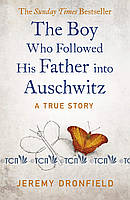 The Boy Who Followed His Father into Auschwitz - Jeremy Dronfield - 9780241359198