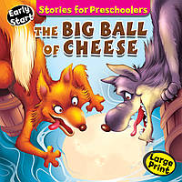 STORIES FOR PRESCHOOLERS: The Big Ball Of Chese - - 9555430567407