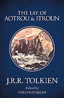 THE LAY OF AOTROU AND ITROUN - J. R. R. Tolkien - 9780008202156