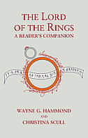 THE LORD OF THE RINGS: A READER'S COMPANION [60th Anniversary edition] - Wayne G. Hammond and Christina Scull