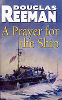 A Prayer For The Ship - Douglas Reeman - 9781784753238