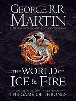 THE WORLD OF ICE AND FIRE: The Untold History of Westeros and the Game of Thrones - George Martin -