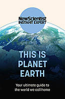This is Planet Earth: Your ultimate guide to the world we call home - New Scientist - 9781529381986