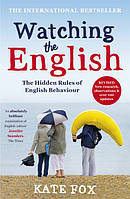 Watching the English: The International Bestseller Revised and Updated - Kate Fox - 9781444785203