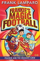 Frankie's Magic Football: Frankie and the Dragon Curse - Frank Lampard - 9780349124469