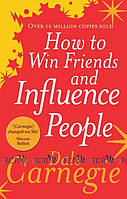 How To Win Friends And Influence People - Dale Carnegie - 9780091906818