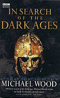 In Search of the Dark Ages - Michael Wood - 9780563522768