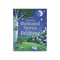 Книга Usborne Illustrated Stories for Bedtime 352 с (9781409525271)