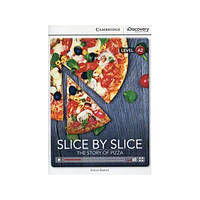 Книга Cambridge University Press CDIR A2 Slice by Slice: The Story of Pizza 24 с (9781107650374)