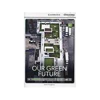 Книга Cambridge University Press CDIR B1 Our Green Future 28 с (9781107672864)