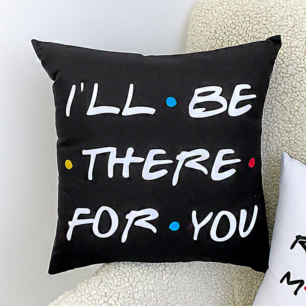 Подушка габардинова з принтом I'll be there for you 40x40 см (4P_DR001)