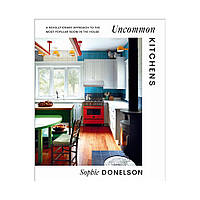 Книга Uncommon Kitchens. Sophie Donelson (english)
