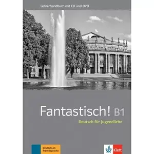 Fantastisch! B1 Lehrerhandbuch mit MP3-CD und DVD-ROM (Книга для вчителя)