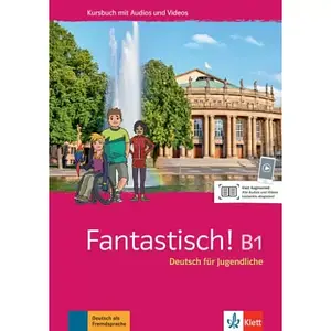 Fantastisch! B1 Kursbuch mit Audios und Videos (Підручник)