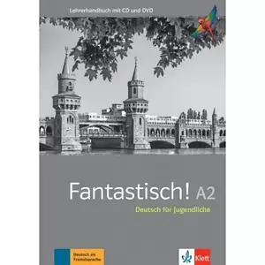 Fantastisch! A2 Lehrerhandbuch mit MP3-CD und DVD-ROM (Книга для вчителя)