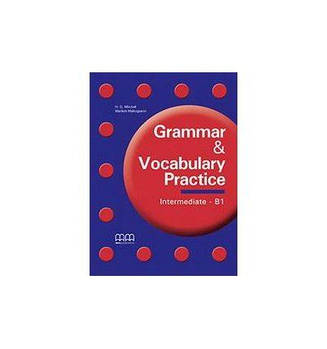 Grammar & Vocabulary Practice Intermediate/b1 Students Book Mitchell H 9789604785926