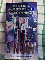 Let it Snow: Three Holiday Romances by John Green, Maureen Johnson, Lauren Myracle
