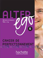 Alter Ego 5: Cahier de perfectionnement - Annie Berthet, Cédric Louvel - 9782011557988